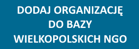 Dodaj organizację do bazy wielkopolskich NGO